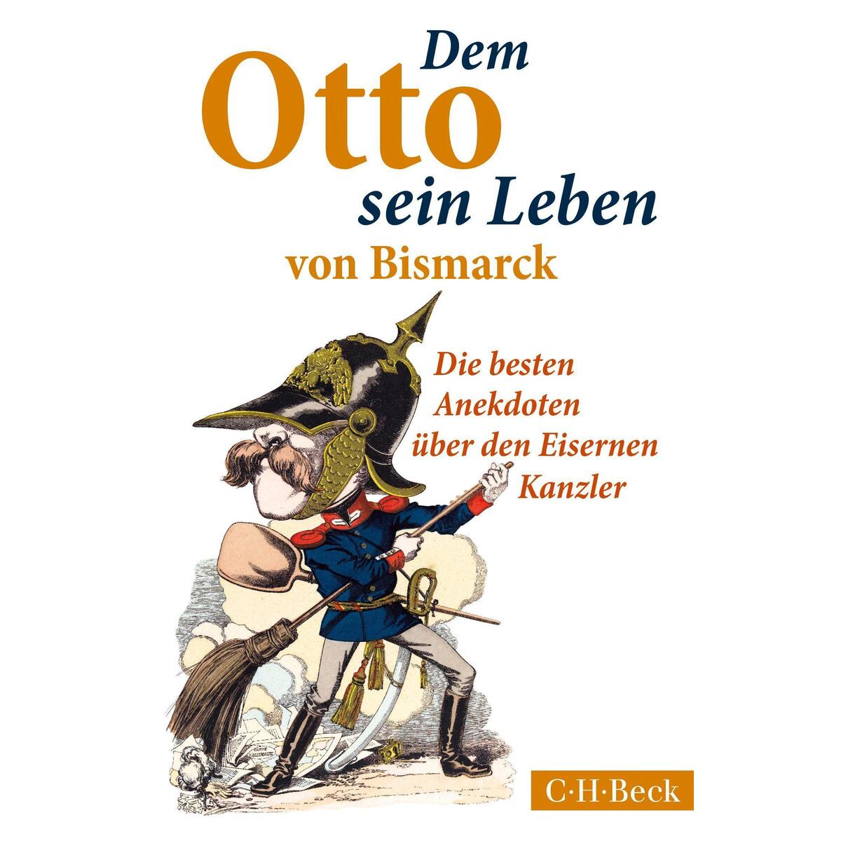 Dem Otto sein Leben von Bismarck von C. H. Beck